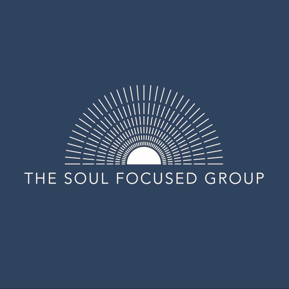 Soul Focused Group Podcast