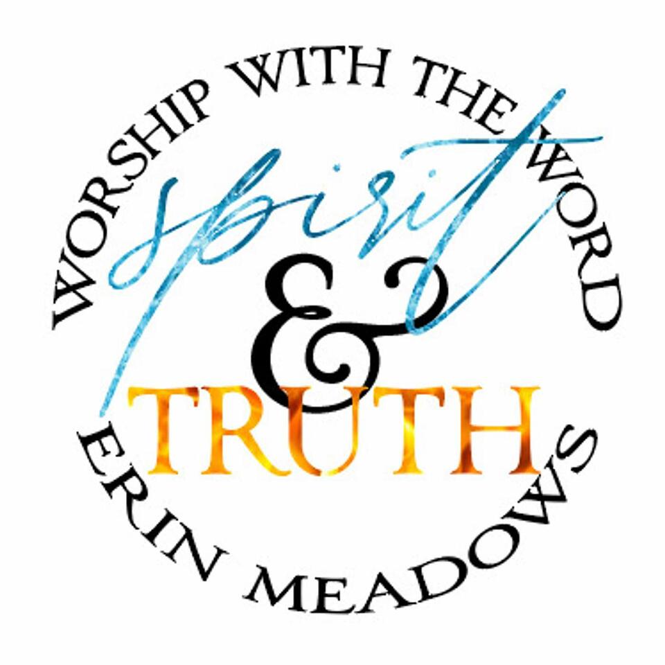 Erin Meadows / Spirit & Truth