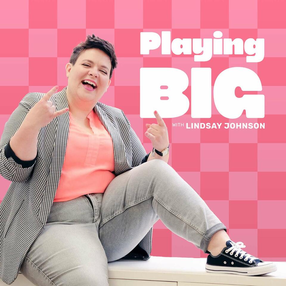 Playing Big with Lindsay Johnson