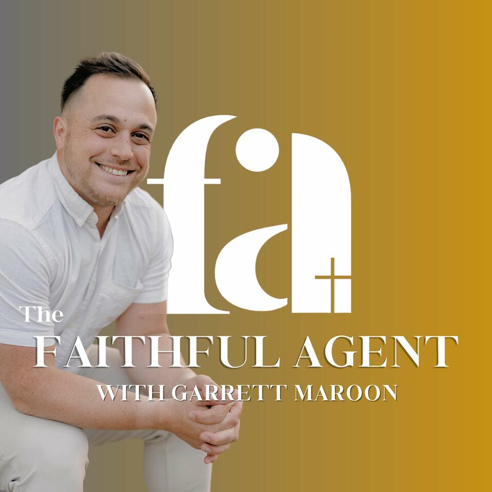 The Faithful Agent: A Christian Real Estate Podcast