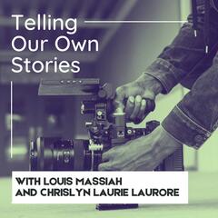 Episode 1 // Telling Our Own Stories: Louis Massiah + Chrislyn Laurie Laurore - Reckoning and Repair