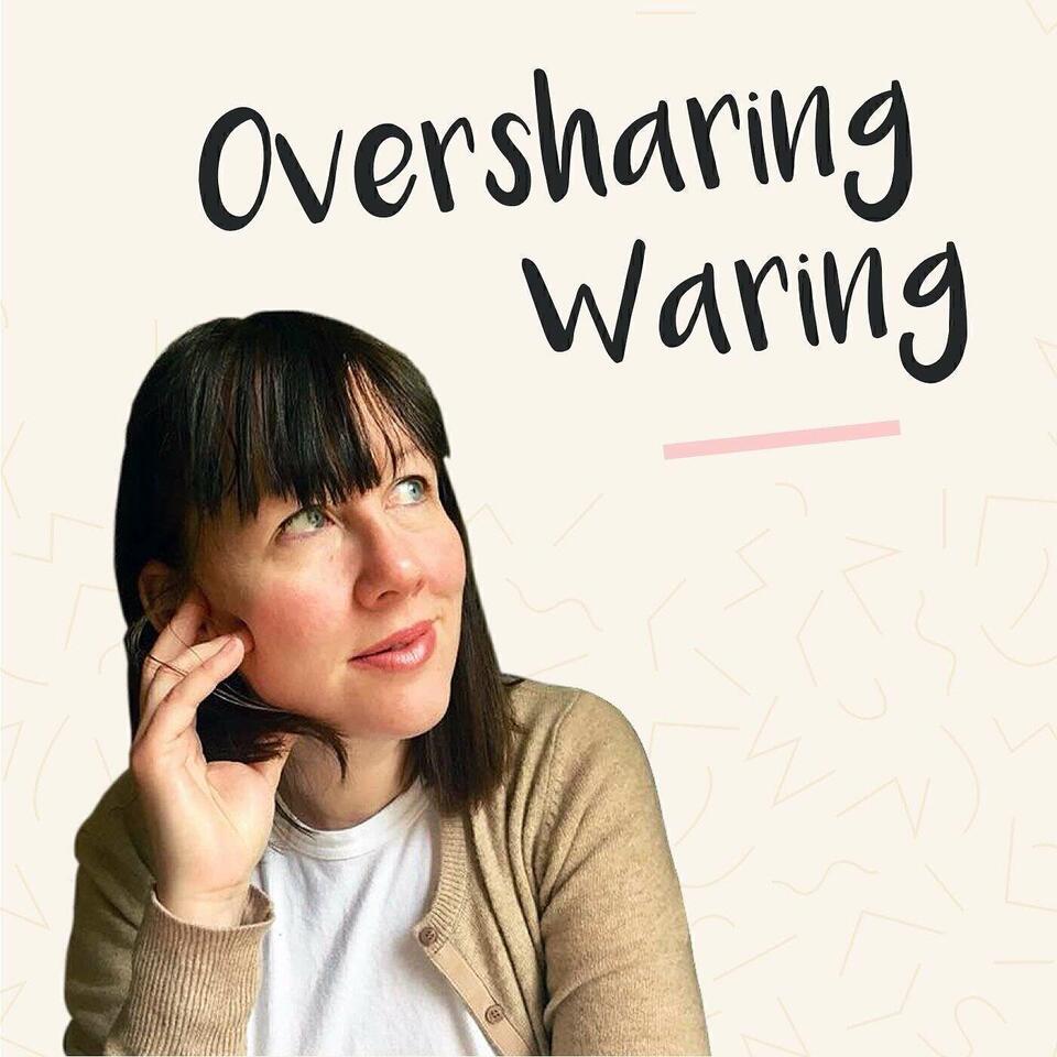 Oversharing Waring