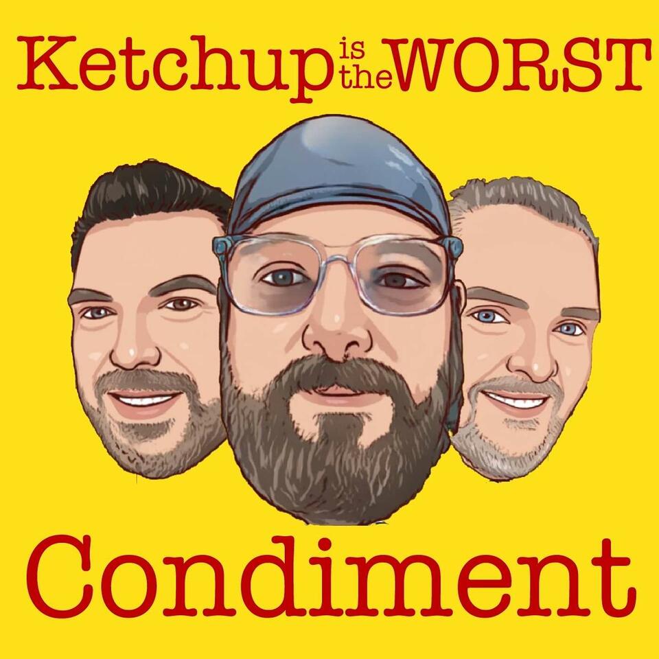 Ketchup is the Worst Condiment
