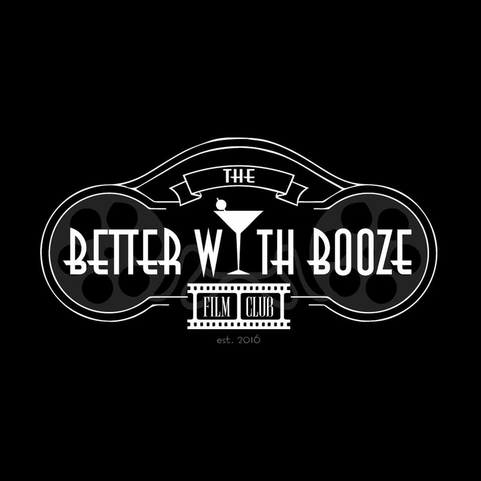 The Better With Booze Film Club Podcast