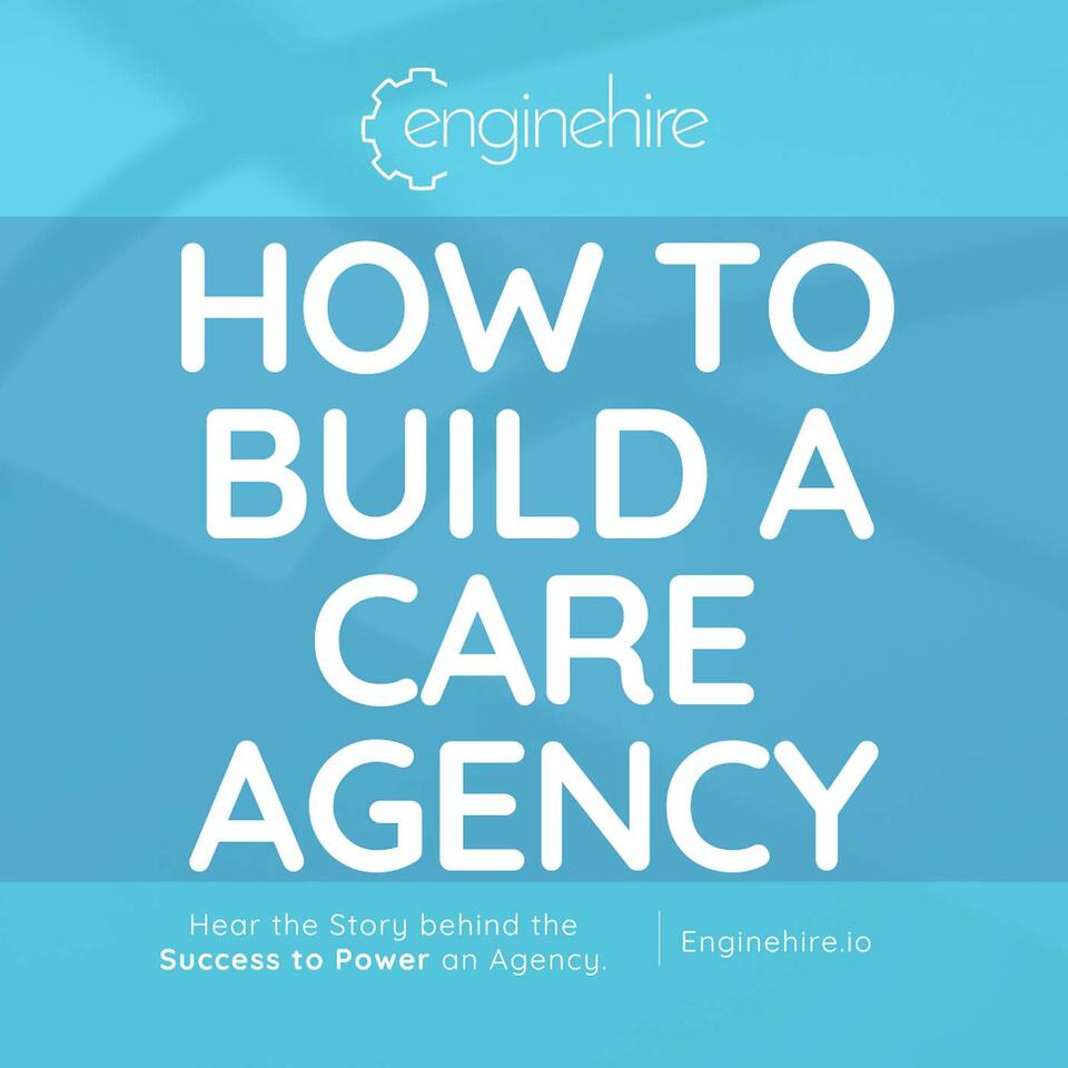 How To Build A Care Agency presented by Enginehire