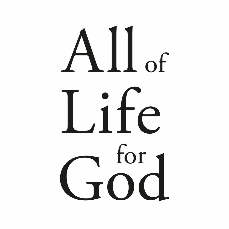 All of Life for God