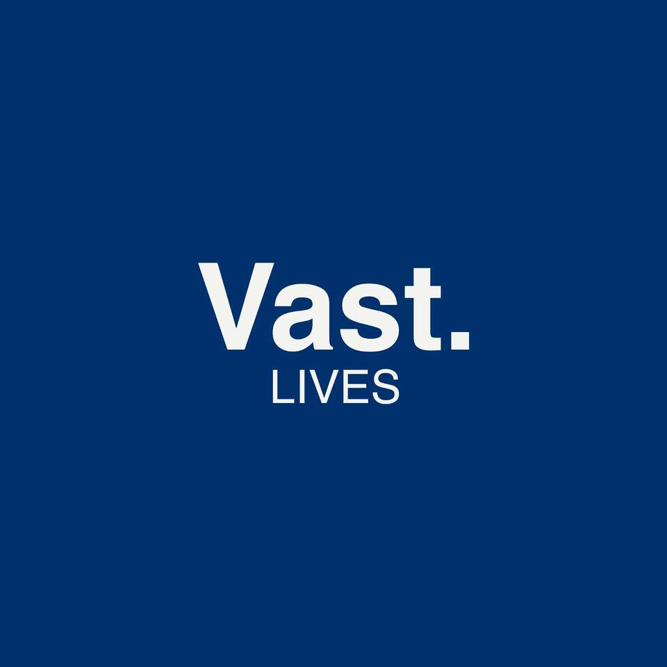 Vast Lives