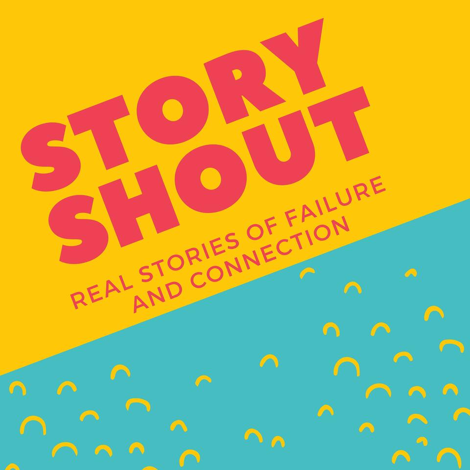StoryShout: Real Stories of Failure & Connection