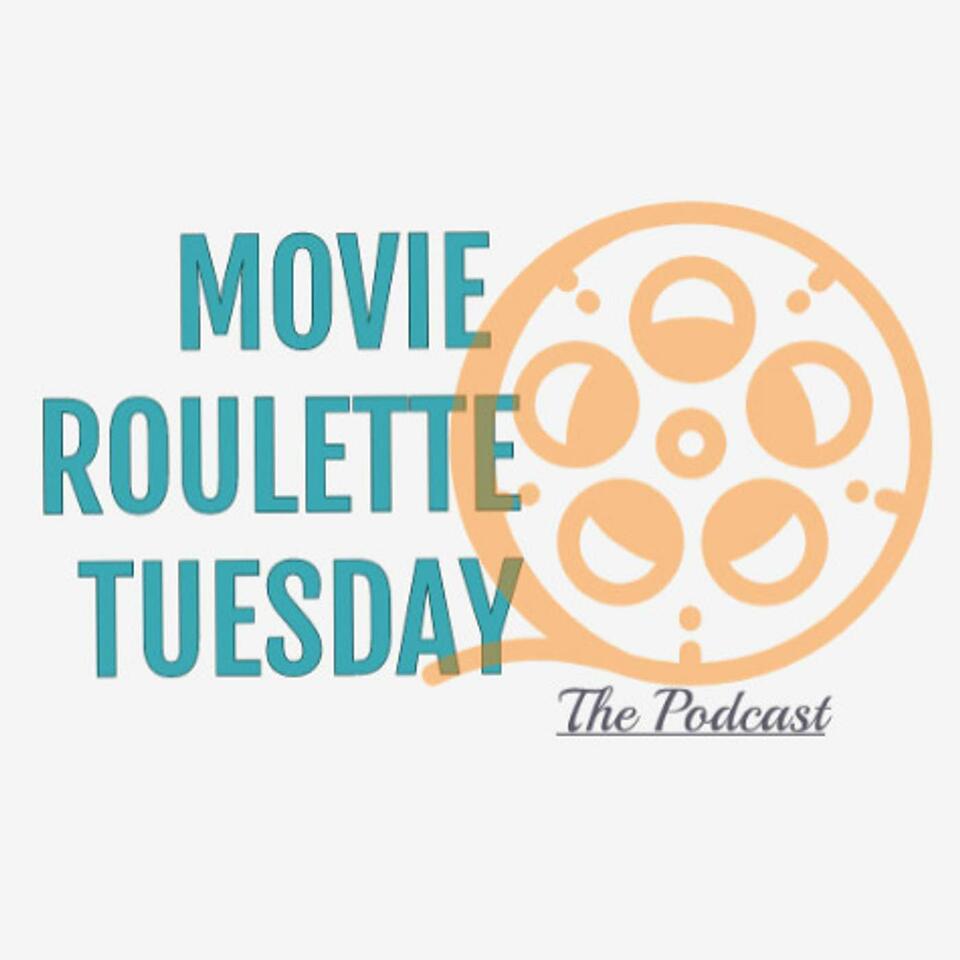 Movie Roulette Tuesday: The Podcast