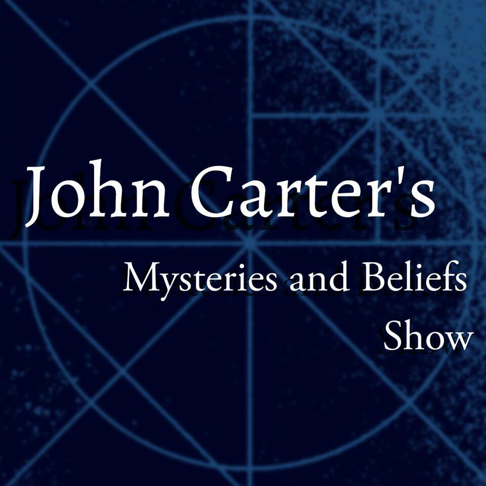 John Carter's Mysteries and Beliefs Show