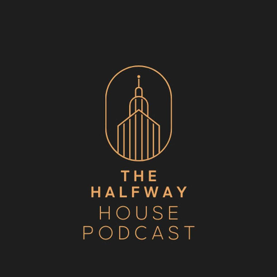 The Halfway House Podcast