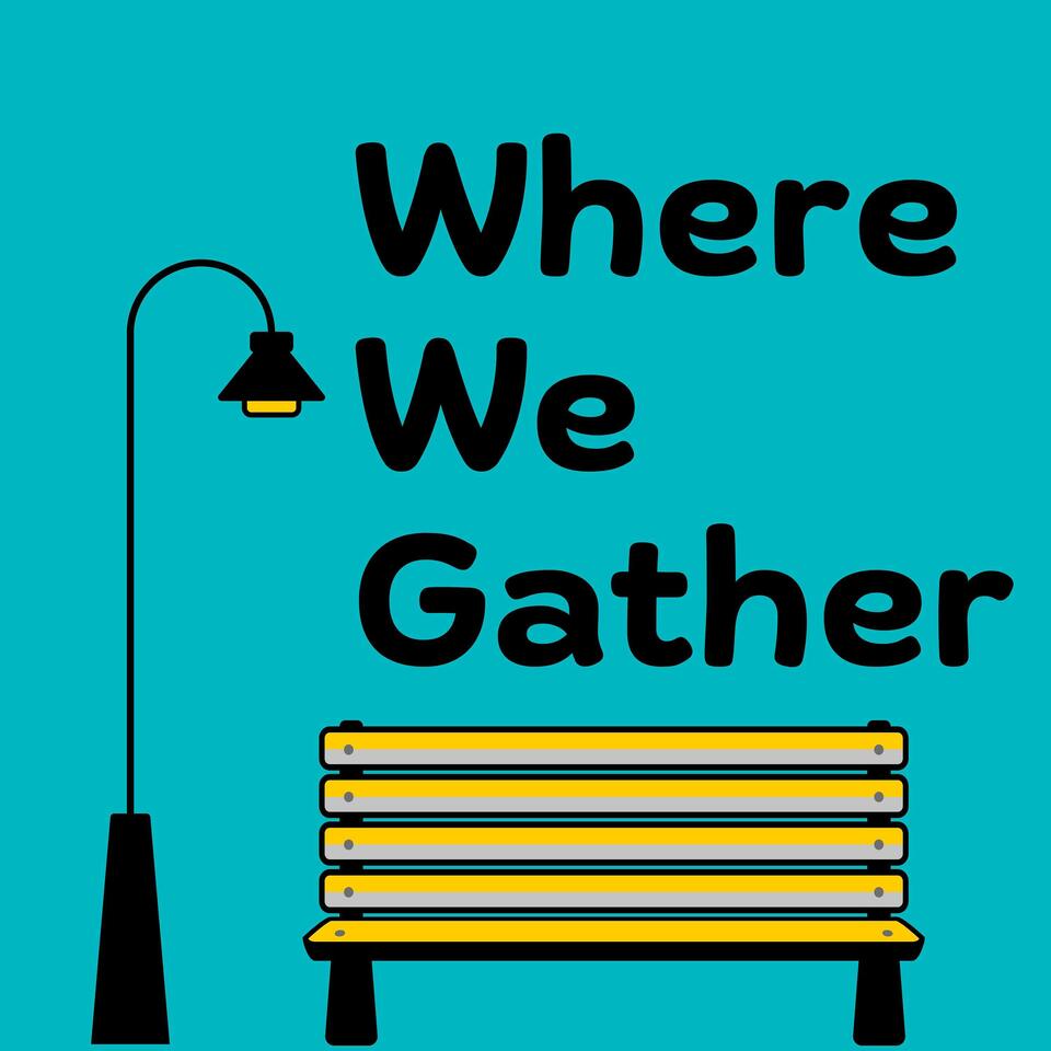 Where We Gather Podcast
