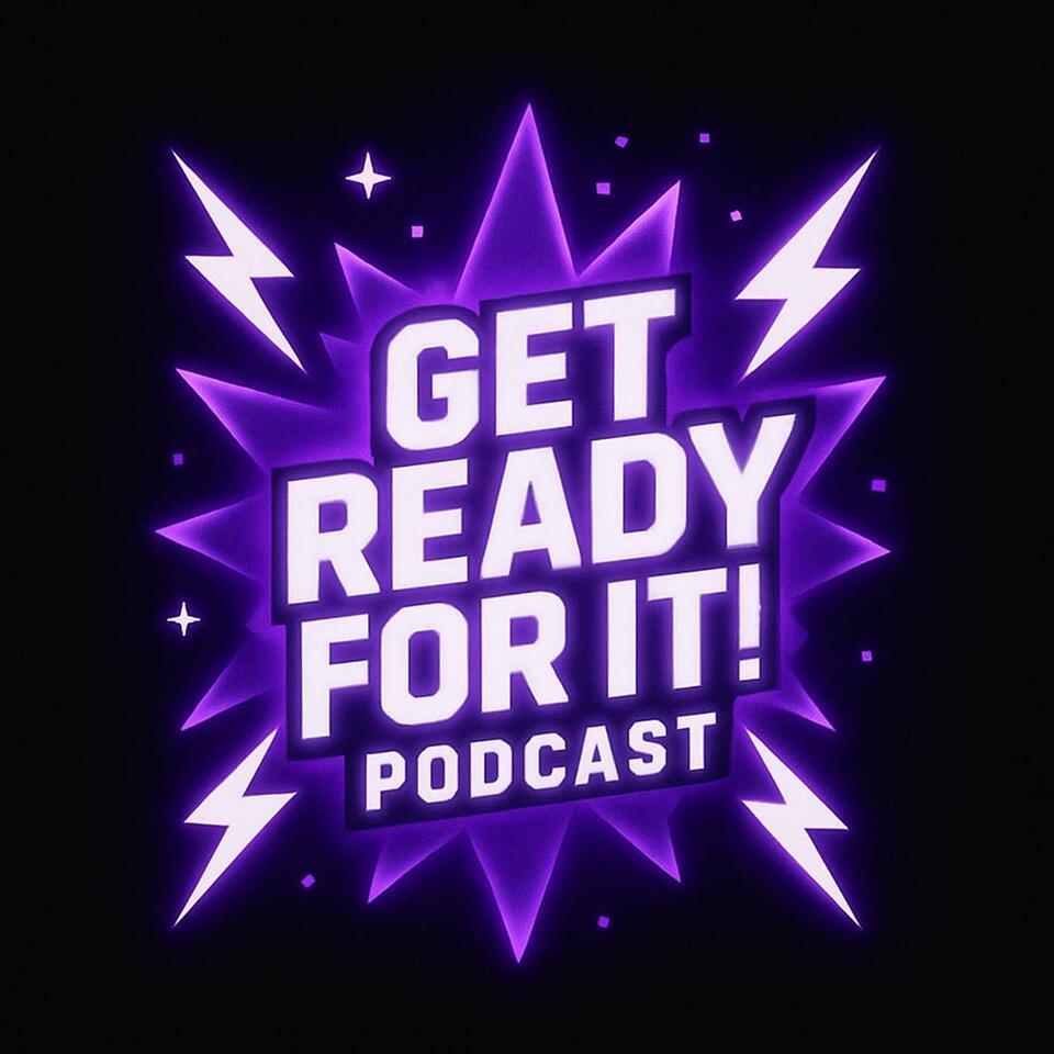 Get Ready For It! Podcast