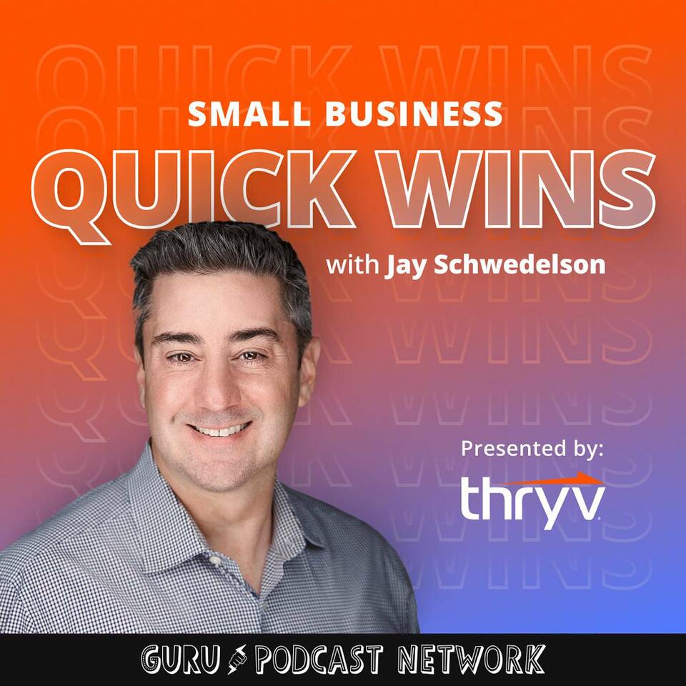 Small Business Quick WINS w/ Jay Schwedelson l Presented By Thryv