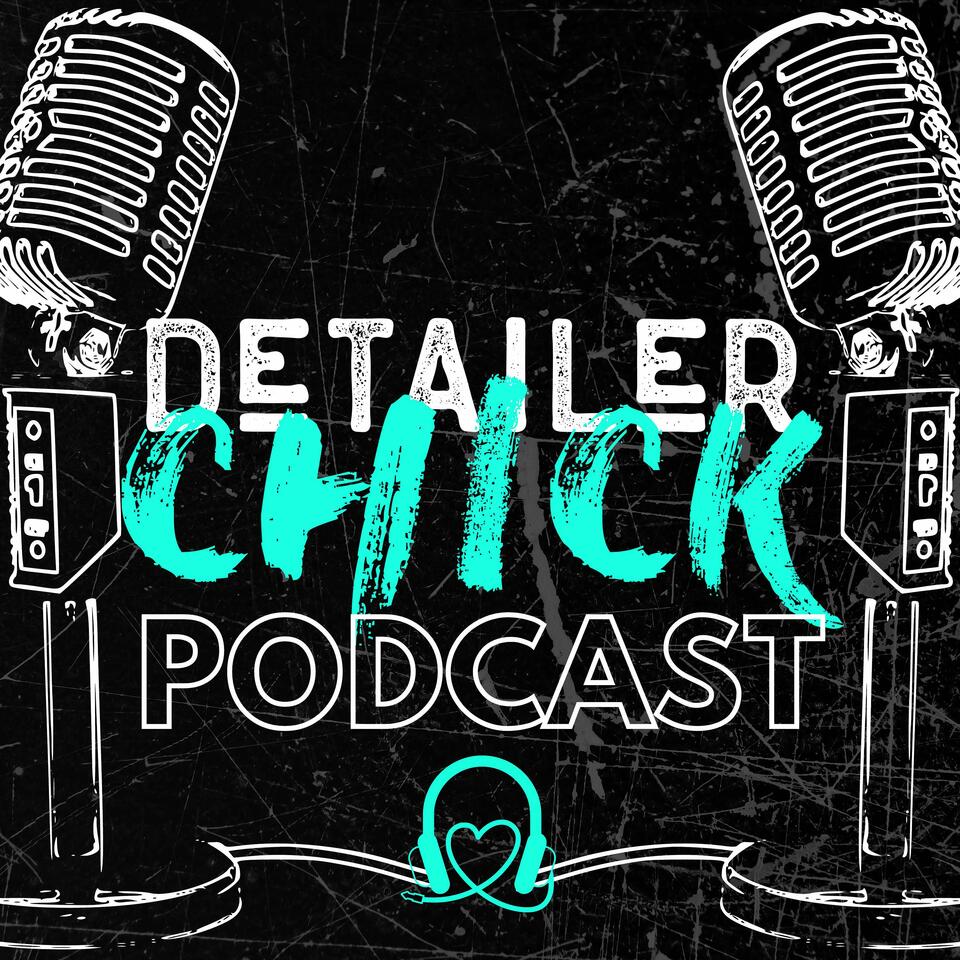 Detailer Chick Podcast