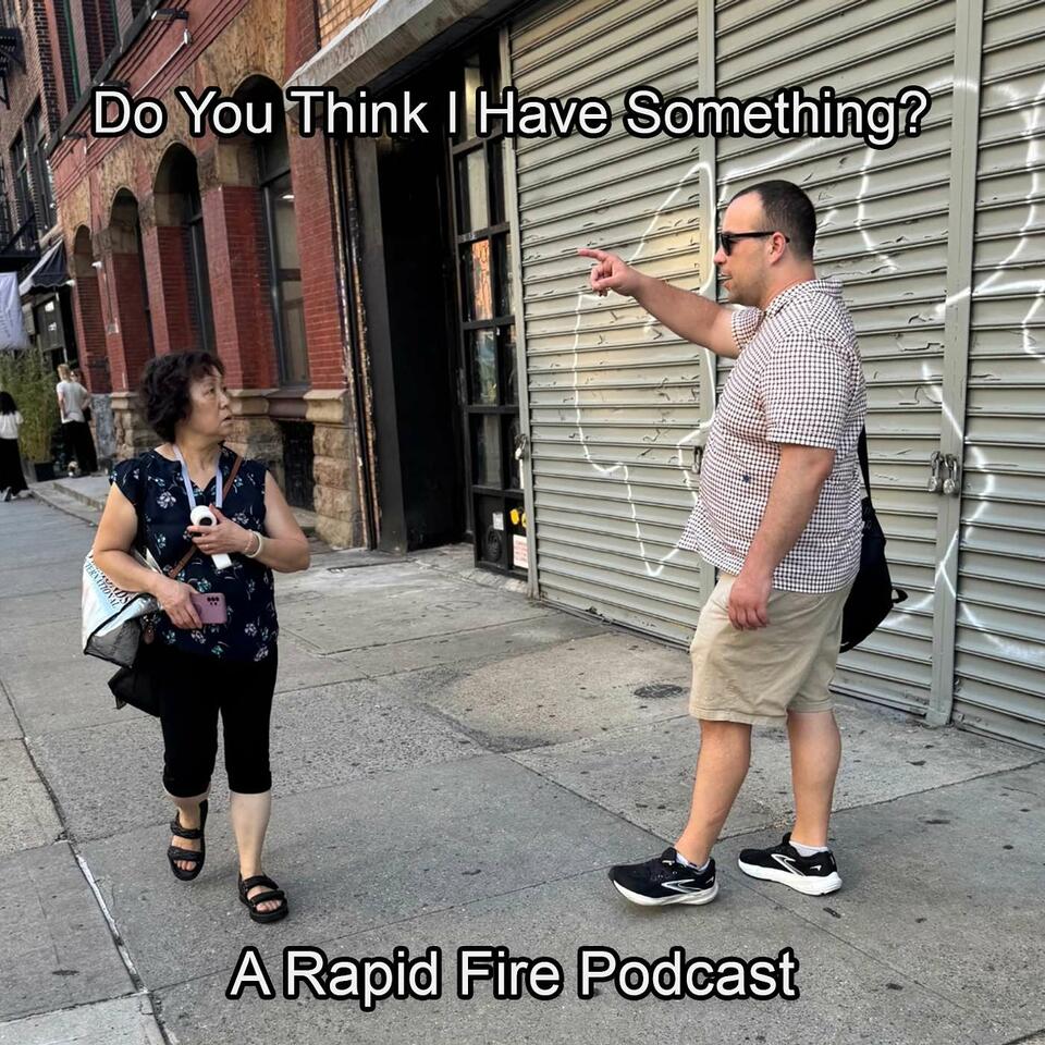 You Think I Have Something?