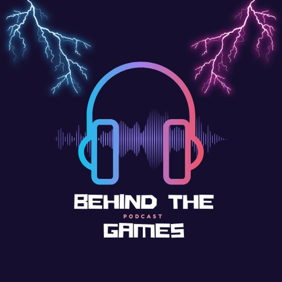 Behind the Games Podcast