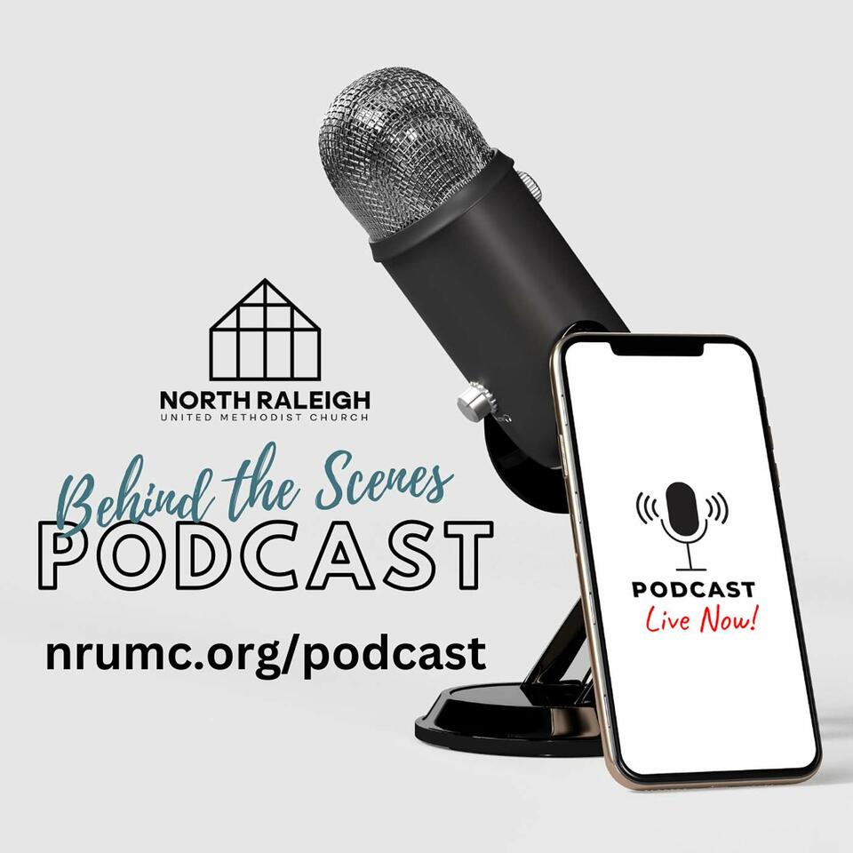 North Raleigh United Methodist Church Behind the Scenes Podcast