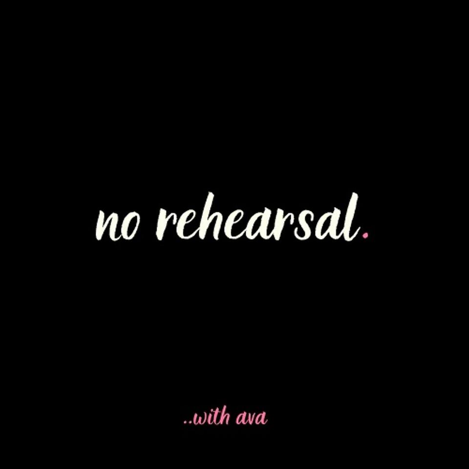 no rehearsal