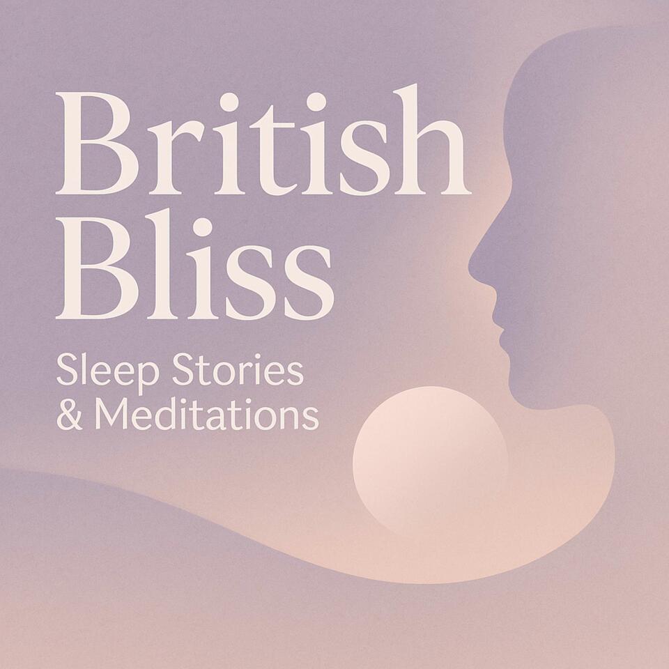 British Bliss: Sleep Stories & Meditations