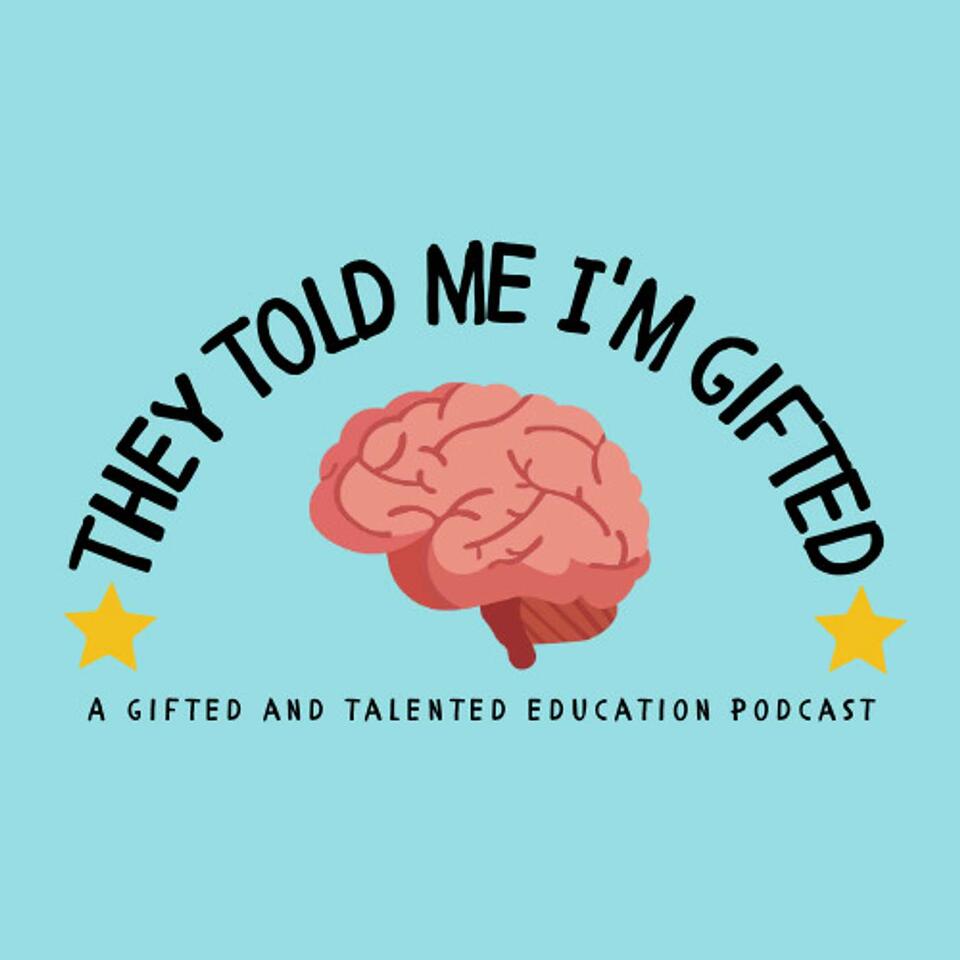 They Told Me I'm Gifted! Real Talk About Gifted & Talented Education
