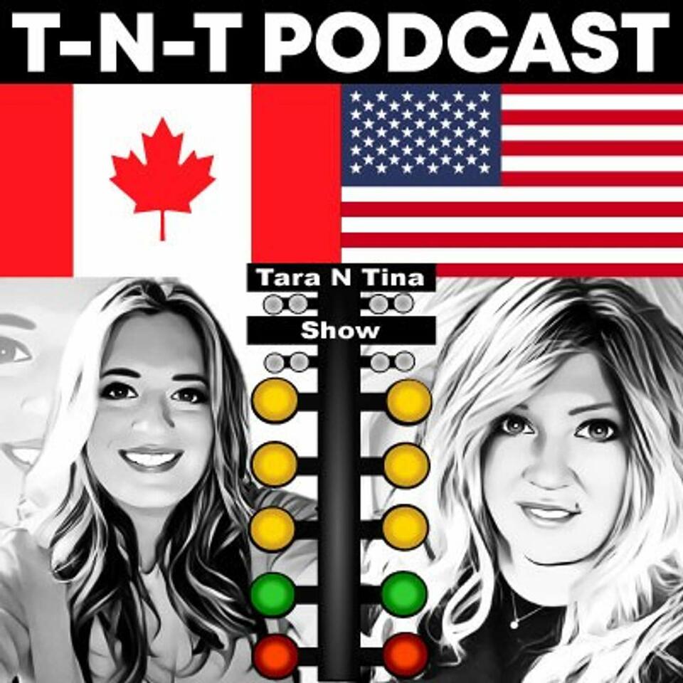 T-N-T Podcast (Tara n Tina Show)