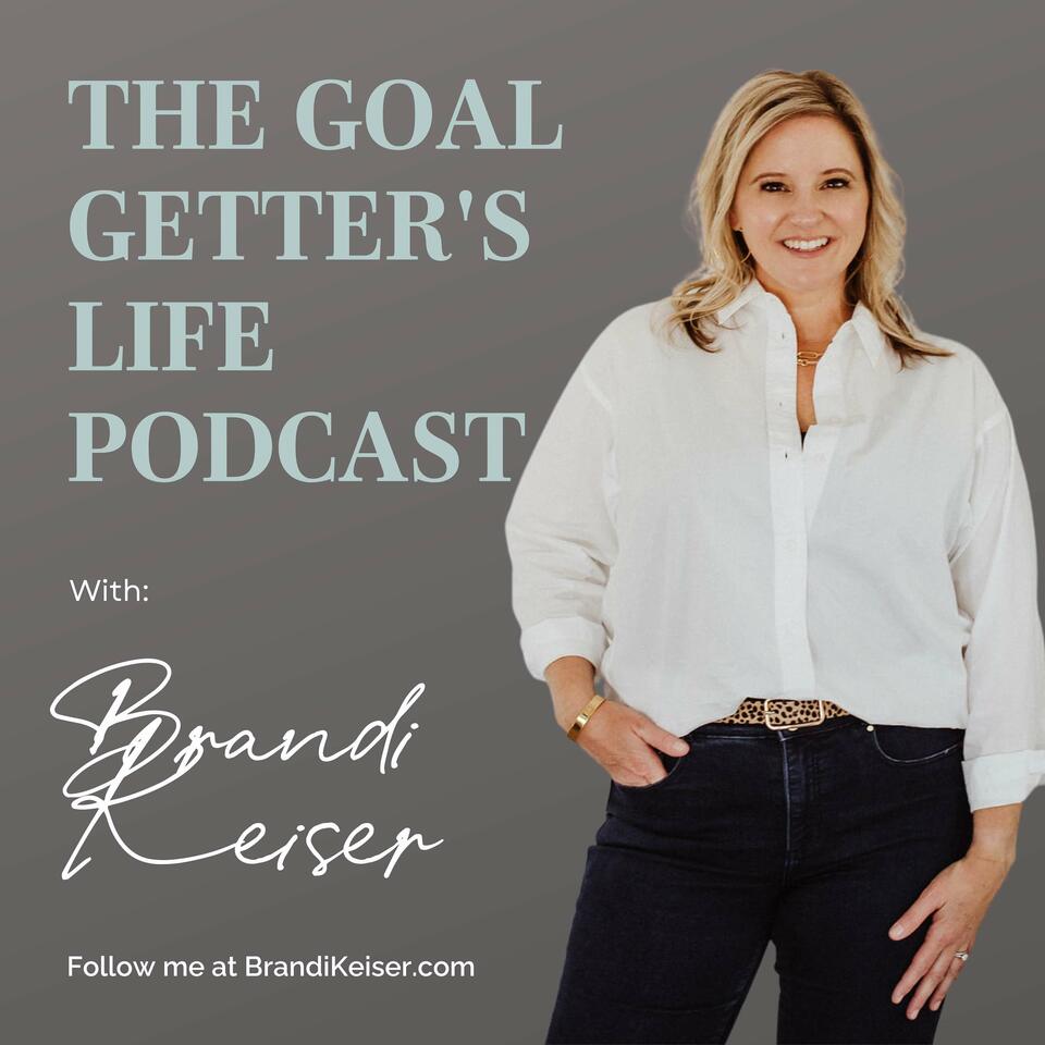 The Goal Getter's Life Podcast