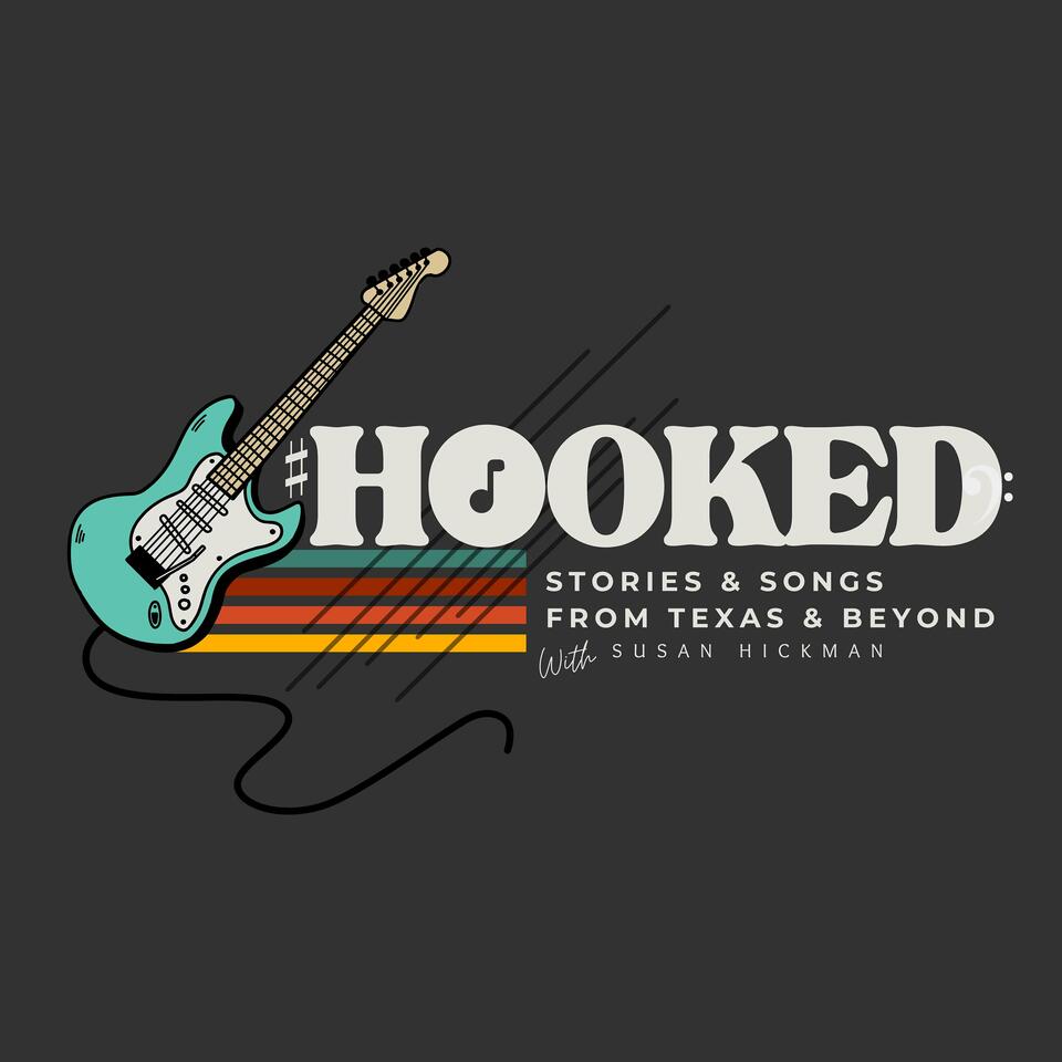 HOOKED: Stories & Songs from Texas & Beyond with Susan Hickman