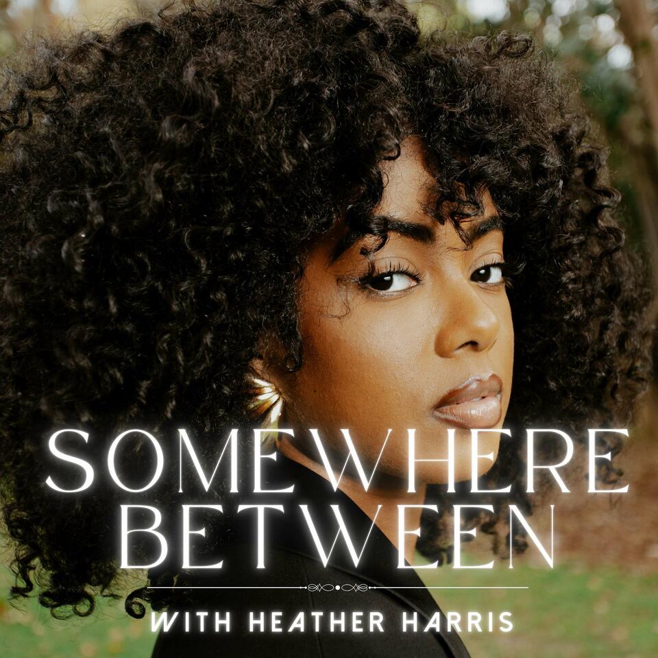 Somewhere Between with Heather Harris