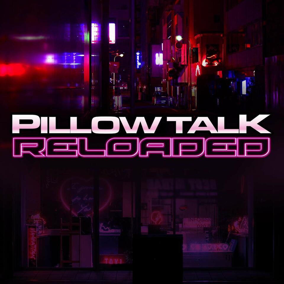 Pillow Talk: Reloaded