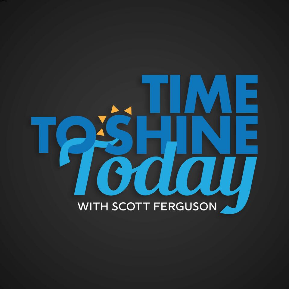 Time To Shine Today