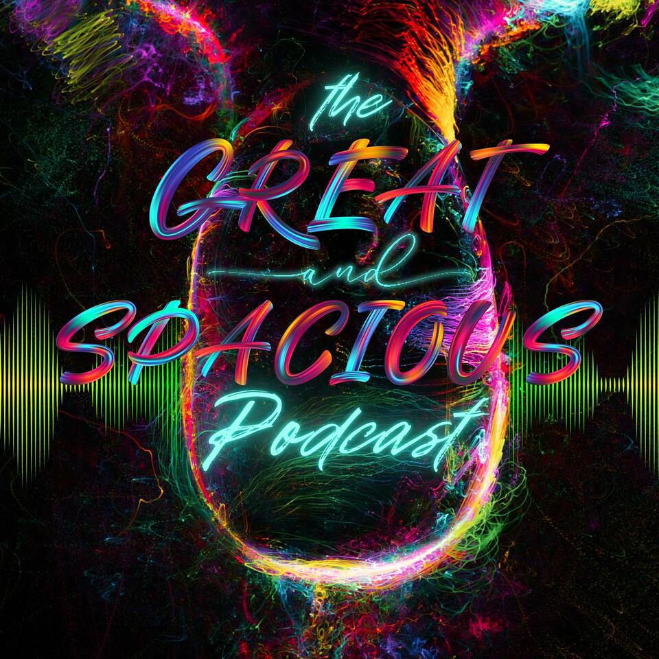 Great And Spacious Podcast