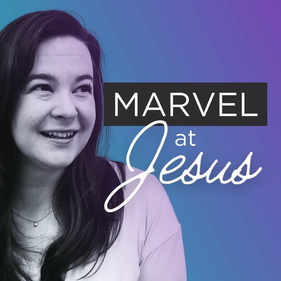 Marvel at Jesus