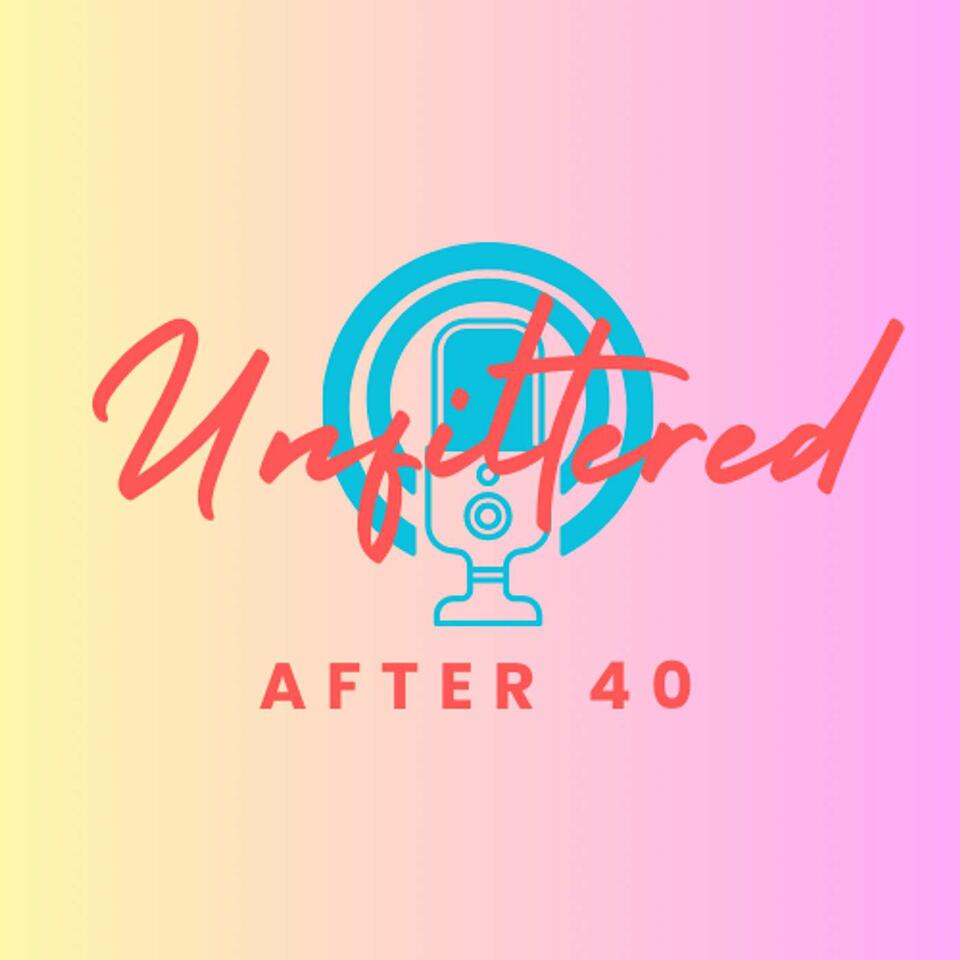 Unfiltered After 40