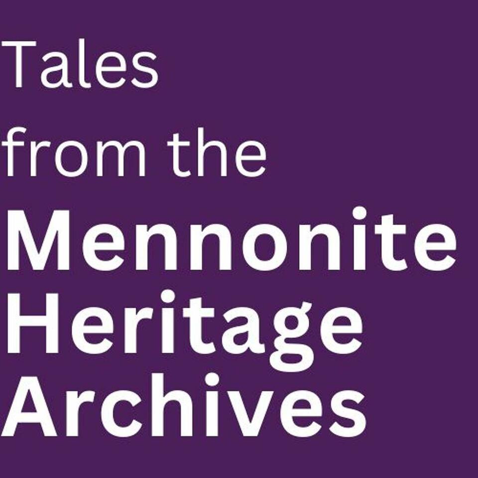 Tales from the Mennonite Heritage Archives