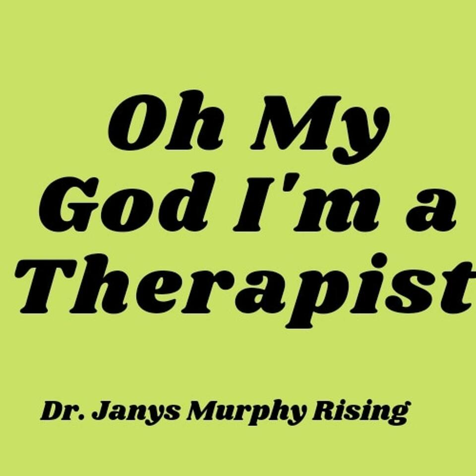 Oh My God I'm a Therapist