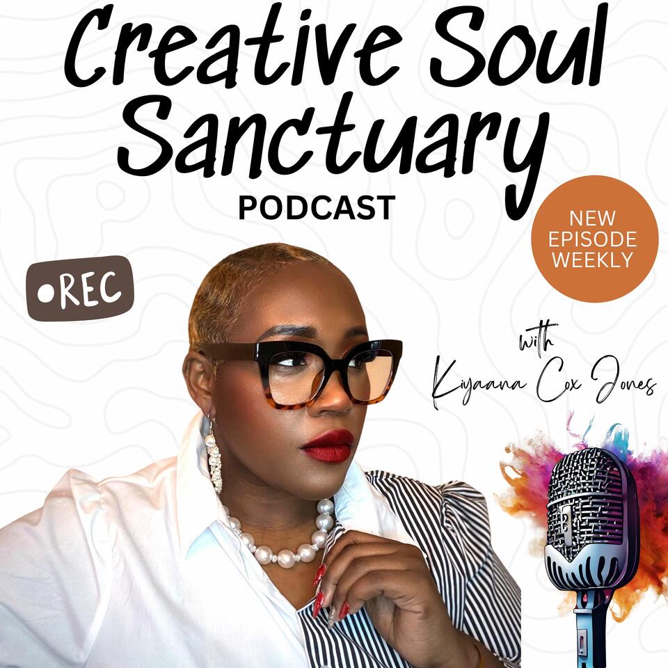 Creative Soul Sanctuary Podcast with Kiyaana Cox Jones