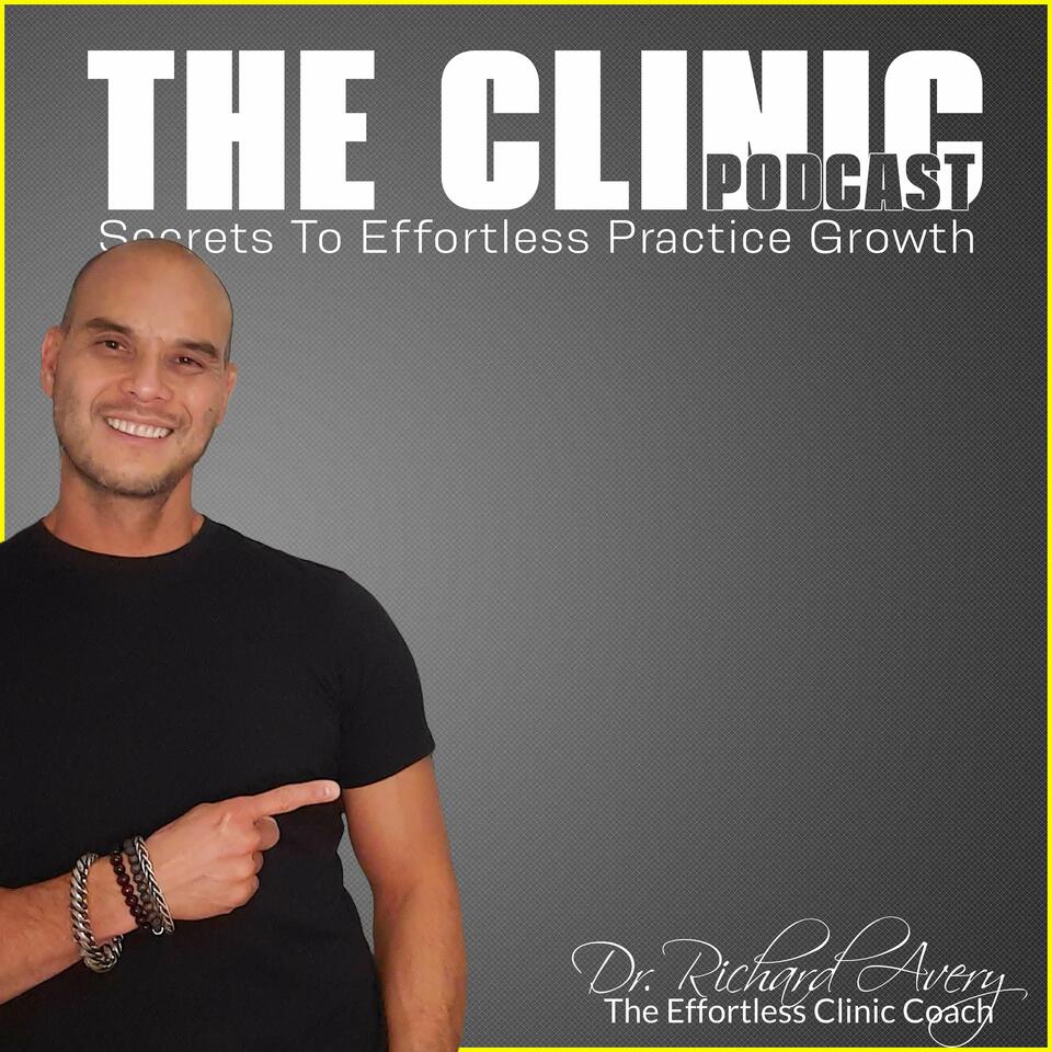 The Clinic - Effortless Chiropractic Marketing, Coaching & Growth Training Podcast