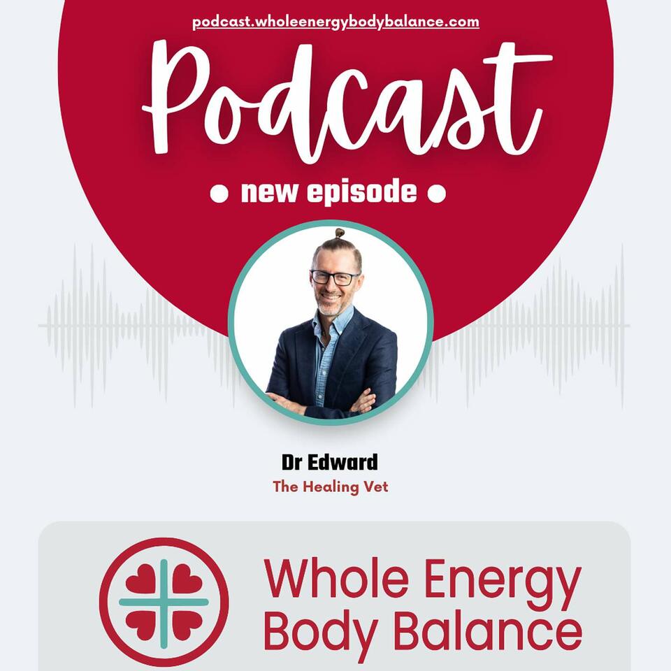 Whole Energy Body Balance Podcast with The Healing Vet