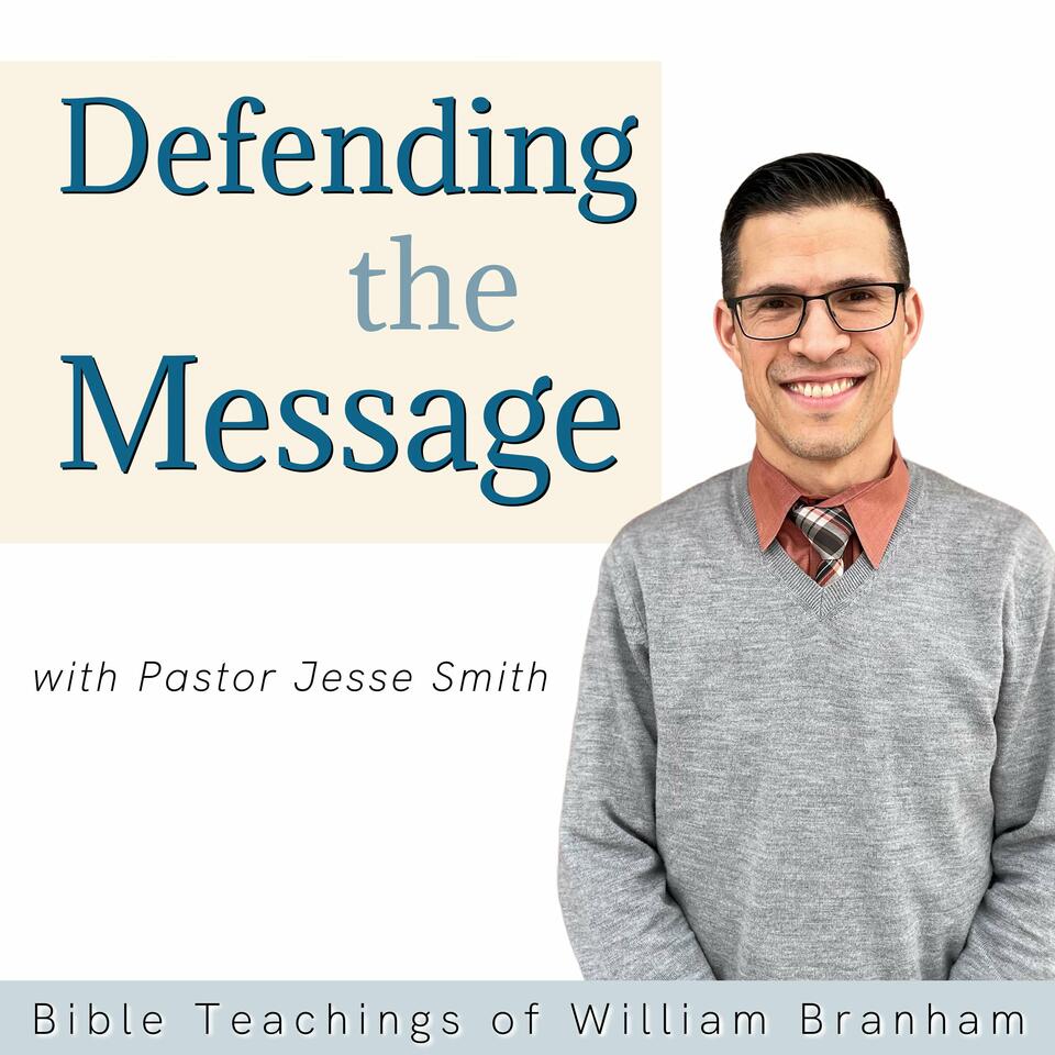 Defending The Message: Bible Teachings of William Branham