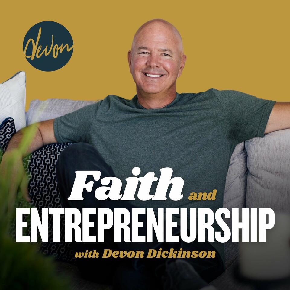 Faith & Entrepreneurship - with Devon Dickinson