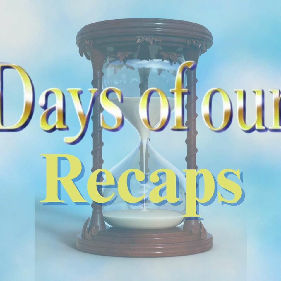 Days of our Recaps