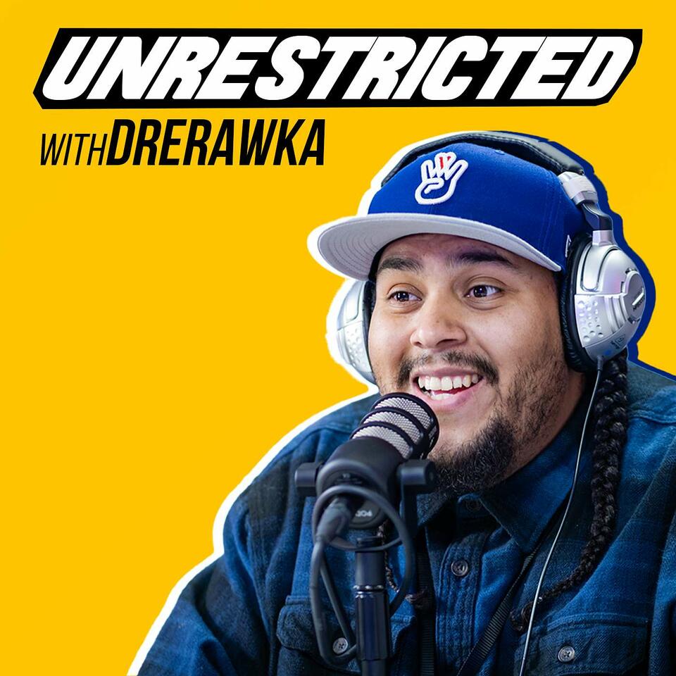 Unrestricted With DreRawka