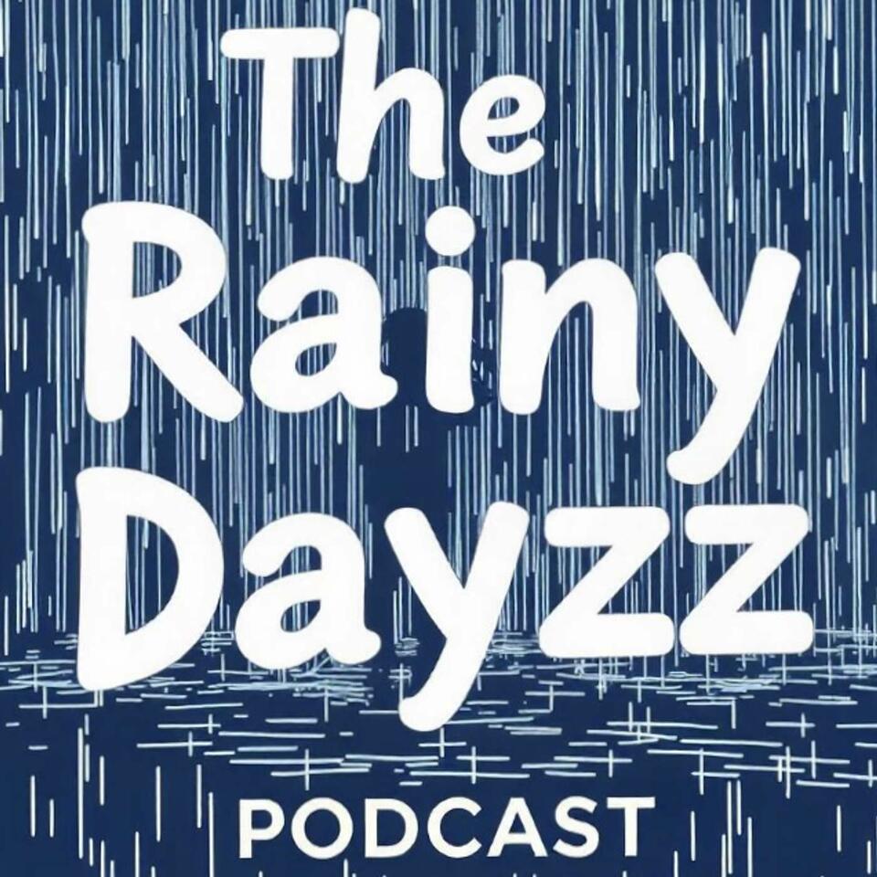 The Rainy Dayzz Podcast
