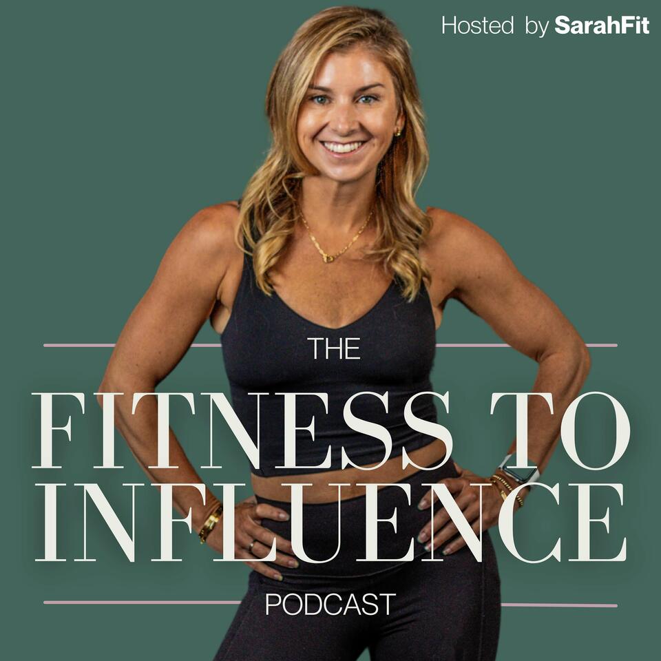 Fitness to Influence with Sarah Fit