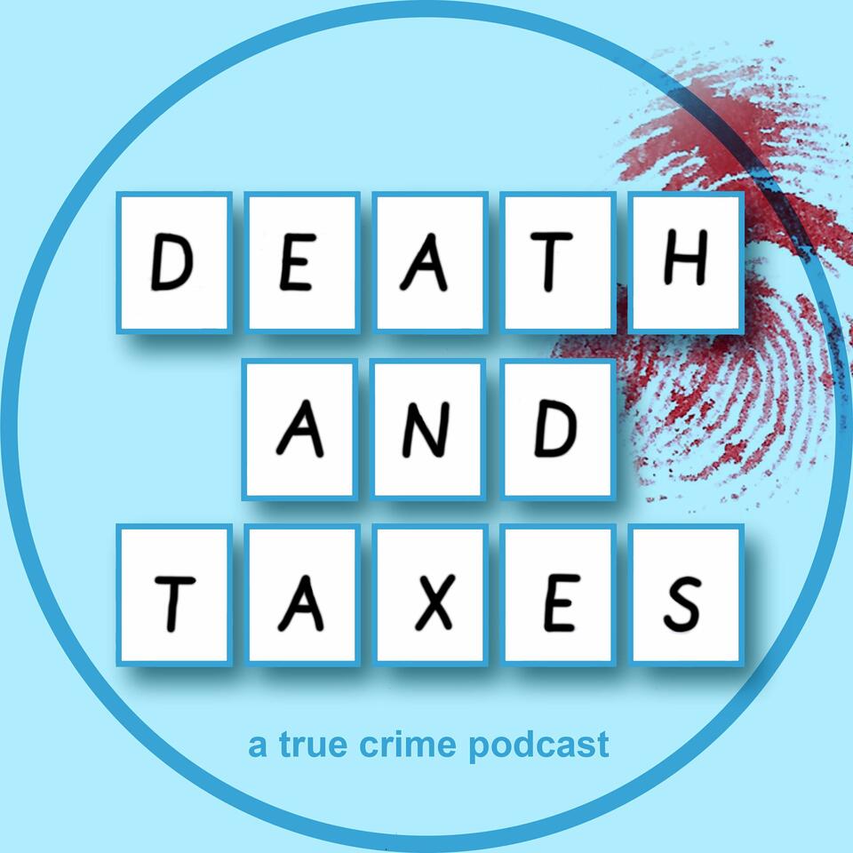 Death and Taxes: A True Crime Podcast