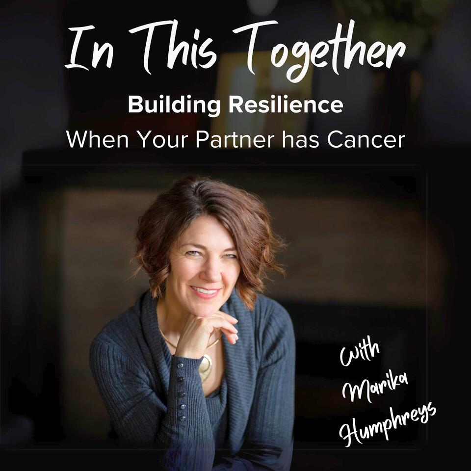 In This Together: Building Resilience When Your Partner Has Cancer
