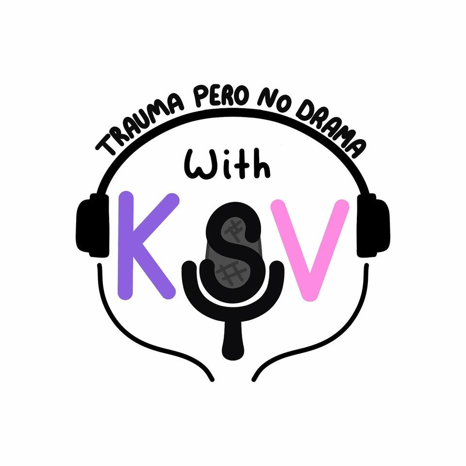 Trauma Pero No Drama with KSV