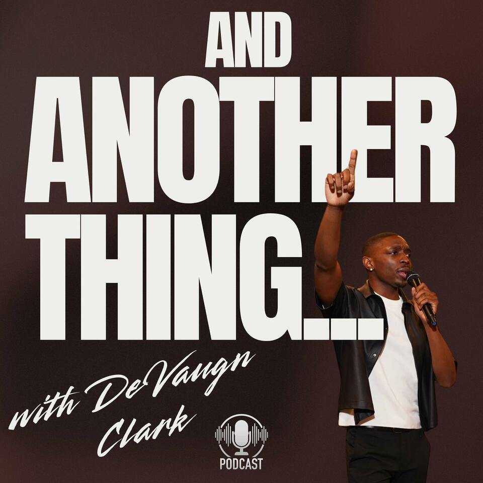"And Another Thing" with DeVaughn Clark