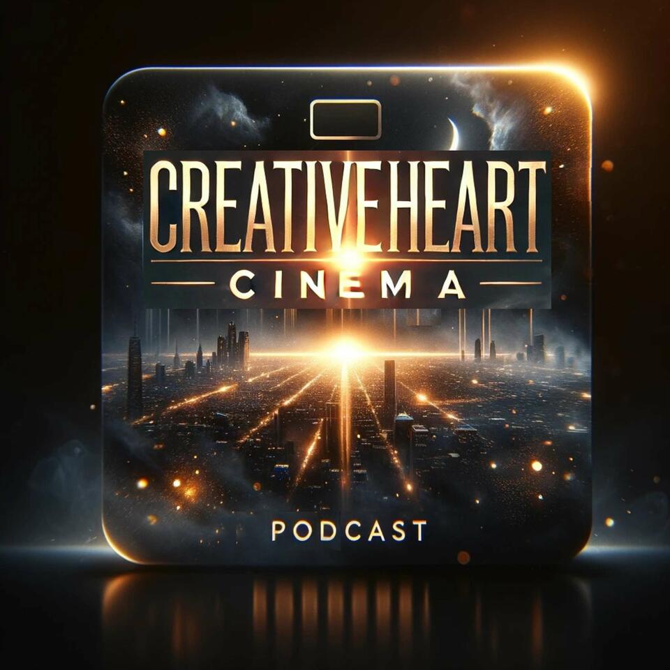 CreativeHeart Cinema Podcast